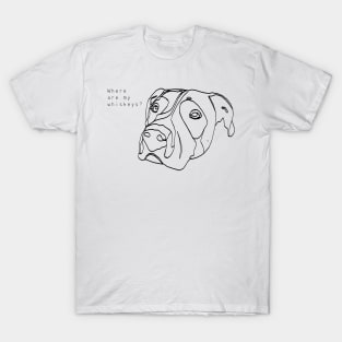 Pitbull dog - where are my whiskeys? T-Shirt